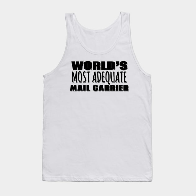 World's Most Adequate Mail Carrier Tank Top by Mookle